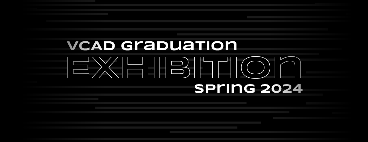 VCAD Virtual Graduation Exhibition - Spring 2024